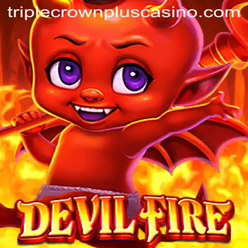 Exploring the World of DevilFire and the Exciting TripleCrownPlus